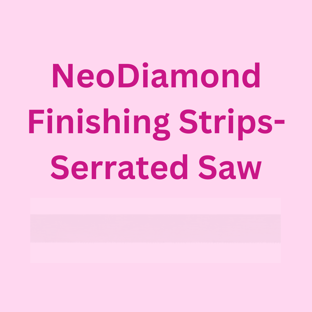 NeoDiamond Finishing Strips Serrated Saw