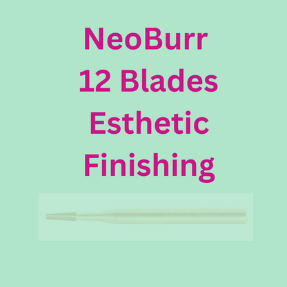NeoBurr 12 Blades Esthetic Finishing