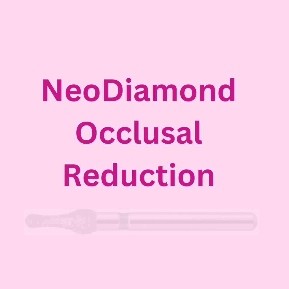 NeoDiamond Occlusal Reduction