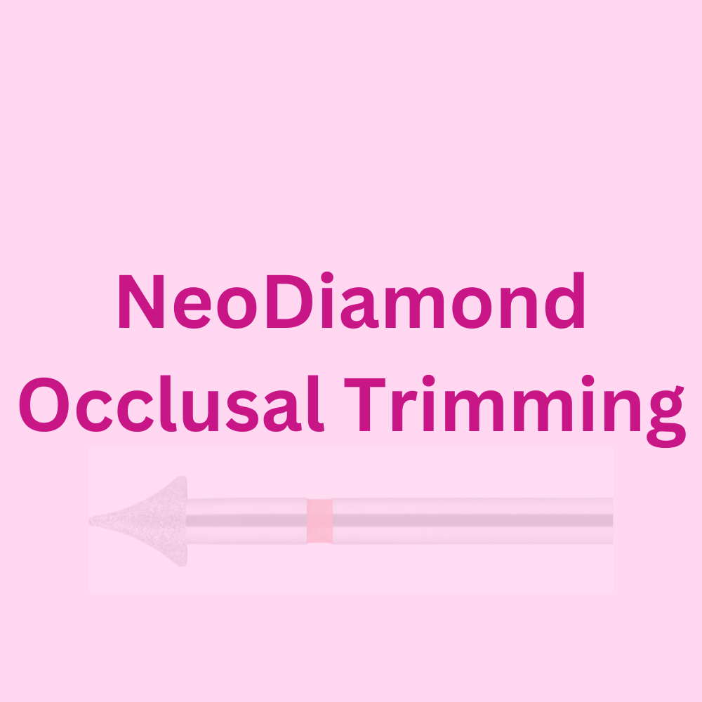NeoDiamond Occlusal Trimming