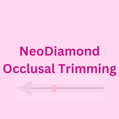 NeoDiamond Occlusal Trimming