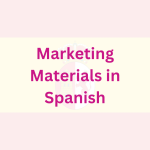 Marketing Materials in Spanish
